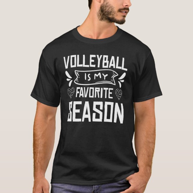 Volleyball Is My Favorite Season Volleyball Lovers T-Shirt (Front)
