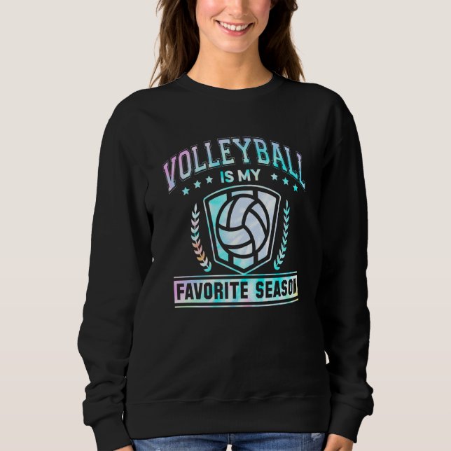 Volleyball Is My Favourite Season Funny Volleyball Sweatshirt (Front)