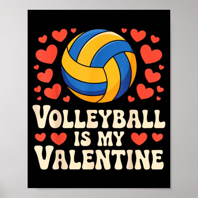 Volleyball Is My Valentine Romantic Valentines Day Poster (Front)