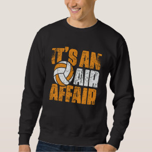 Volleyball It's An Air Affair Coach Player Fan Sweatshirt