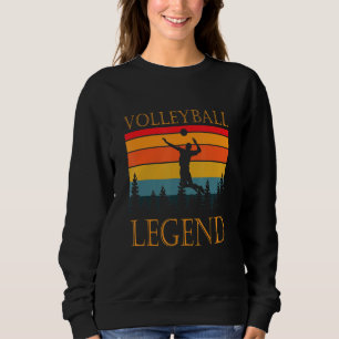 Volleyball Legend Volleyball Volleyball Player Sweatshirt