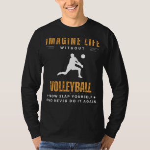 Volleyball-less Victory: Slap Yourself & Spike int T-Shirt