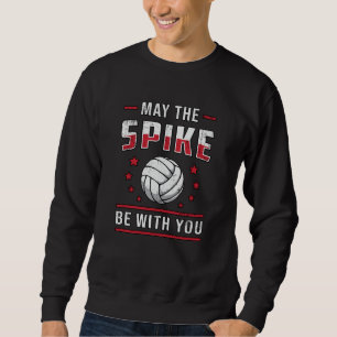 Volleyball May The Spike Be With You Retro Player Sweatshirt