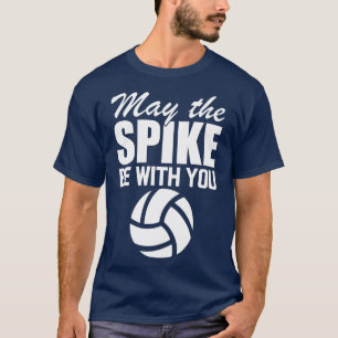 Volleyball May the spike be with you w T-Shirt