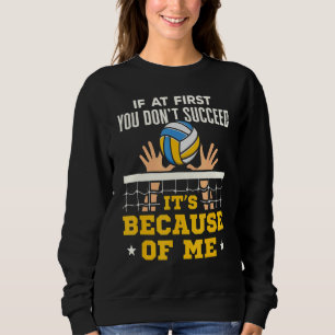 Volleyball Middle Blocker If At First You Don't Su Sweatshirt