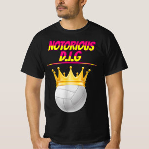 Volleyball Notorious Dig Fun Quote Sarcastic  T-Shirt