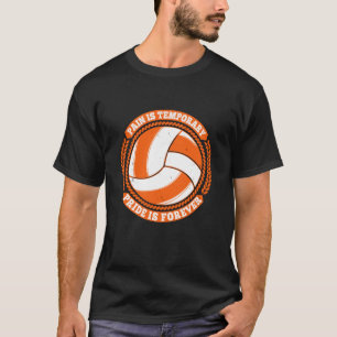 Volleyball -Pain Temporary Pride Forever T-Shirt