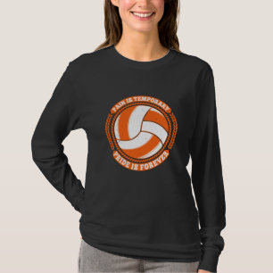 Volleyball -Pain Temporary Pride Forever T-Shirt