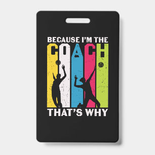 Volleyball Player Because I Am The Coach ID Badge