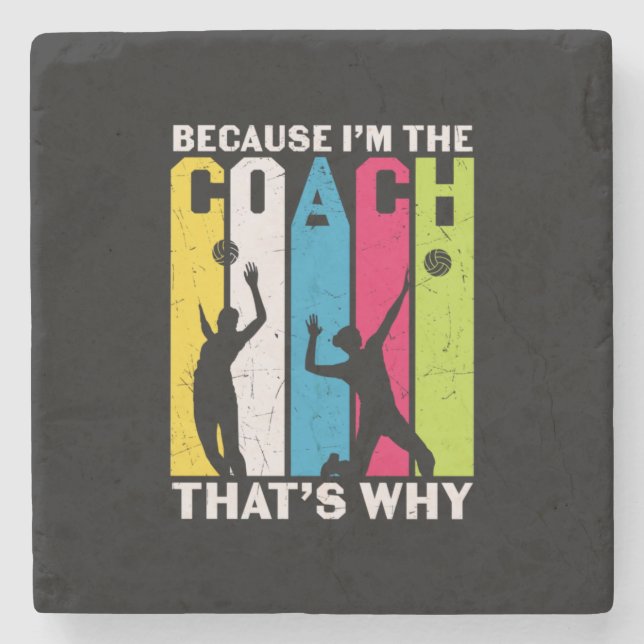 Volleyball Player | Because I Am The Coach Stone Coaster (Front)