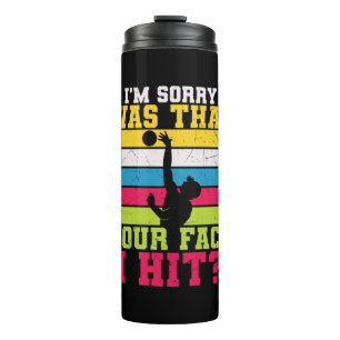 Volleyball Player   I Am Sorry Was That Your Face Thermal Tumbler