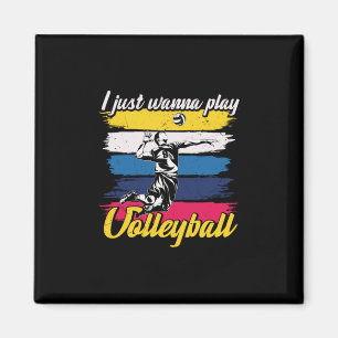 Volleyball Player I Just Wanna Play Volleyball Magnet