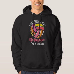 Volleyball Player Of Course I Get Defensive I'm A Hoodie