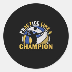 Volleyball Player   Practice Like A Champion Classic Round Sticker