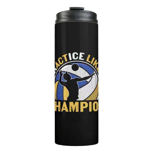 Volleyball Player | Practice Like A Champion Thermal Tumbler (Front)