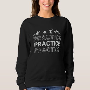 Volleyball Player Practice Practice Practice Beach Sweatshirt