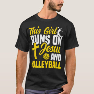 Volleyball Player Team This Girl Runs On Jesus And T-Shirt