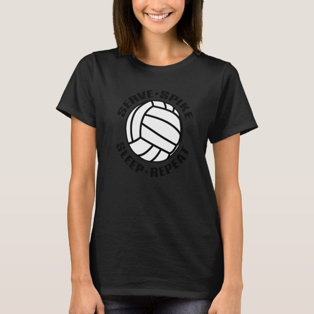 Volleyball Player Volleyball  Serve Spike Repeat T-Shirt (Front)