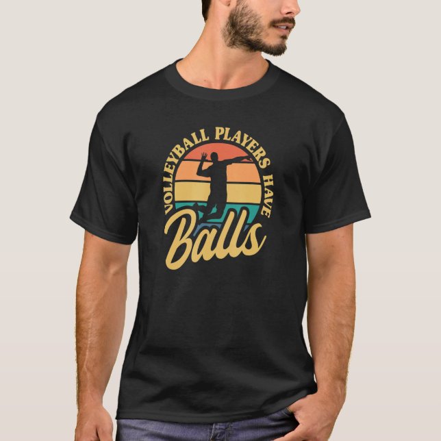 Volleyball Players Have Balls Beach Volleyball Vin T-Shirt (Front)