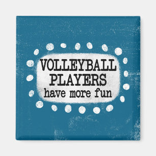 Volleyball Players Have More Fun Magnet