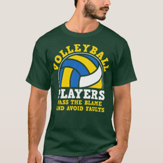 Volleyball Players Pass The Blame And Avoid Faults T-Shirt