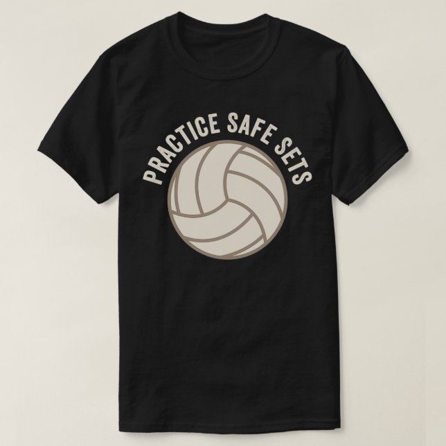 Volleyball Practice Safe Sets T-Shirt (Design Front)