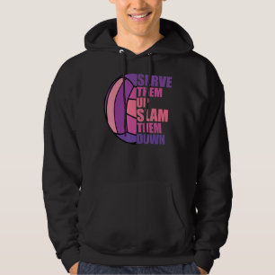 Volleyball Serve Them Up Slam Them Down Volleyball Hoodie