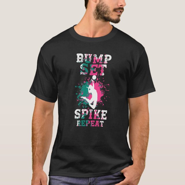Volleyball  Setter Spiker Bump Set Spike Repeat T-Shirt (Front)