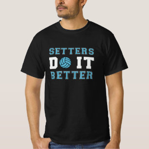 Volleyball Setters Do It Better Volleyball Player T-Shirt