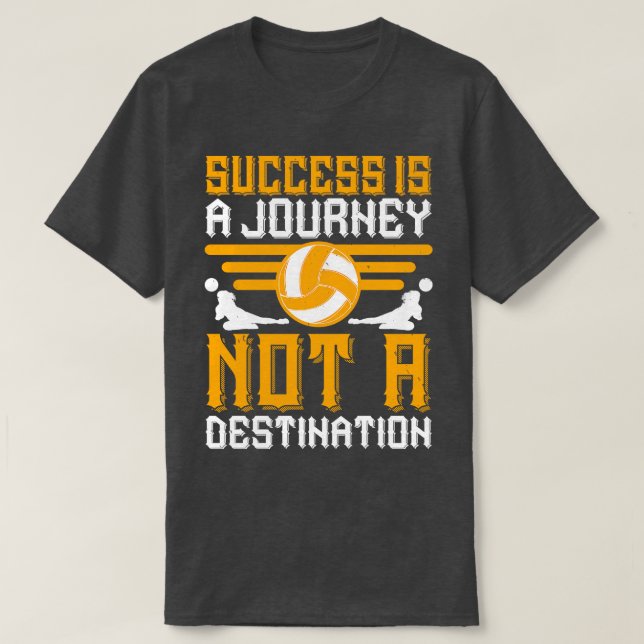 Volleyball Success Is A Journey T-Shirt (Design Front)