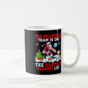 Volleyball Team Is On Santa's Xmas Naughty List Fu Coffee Mug