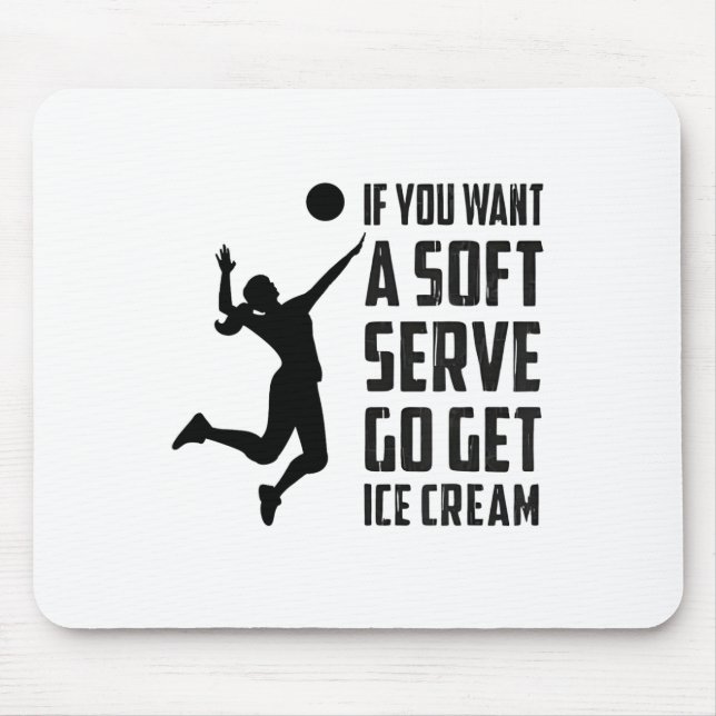 Volleyball-tee If You Want A Soft Serve Go Get Ice Mouse Pad (Front)
