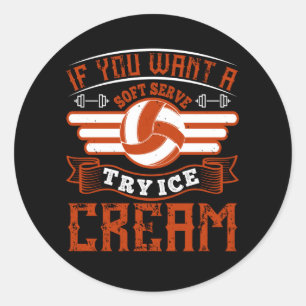 Volleyball Try Ice Cream As A Soft Serve Classic Round Sticker