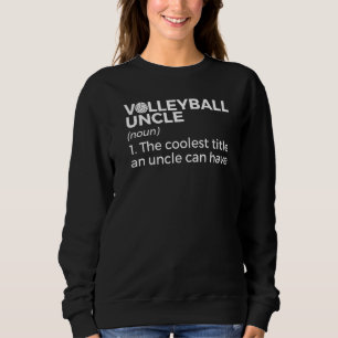 Volleyball Uncle Definition Sweatshirt