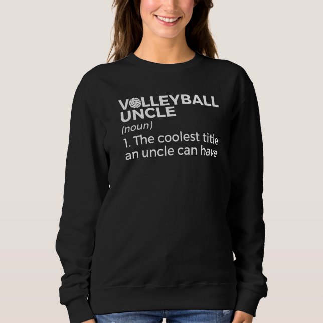Volleyball Uncle Definition Sweatshirt (Front)