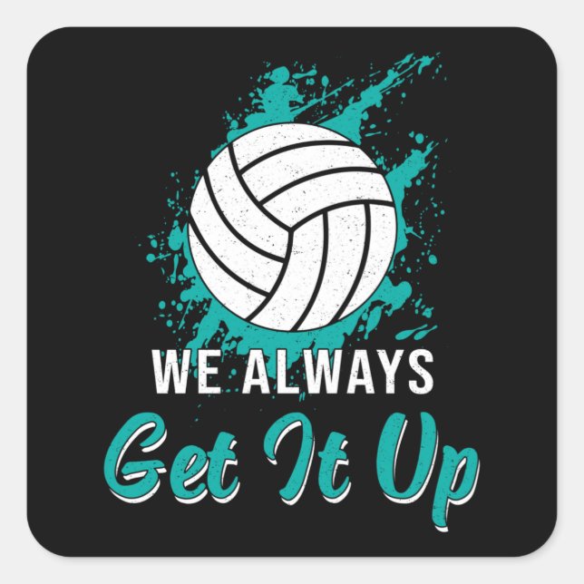 Volleyball We Always Get It Up Volleyball Player Square Sticker (Front)