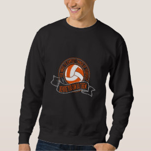 Volleyball - You Have To Expect Things Of Yourself Sweatshirt