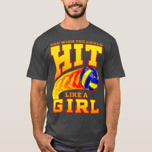 Volleyball You Wish You Could Hit Like A Girl Play T-Shirt