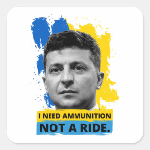 Volodymyr Zelensky - I Need Ammunition, Not A Ride Square Sticker