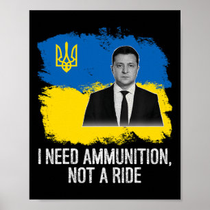 Volodymyr Zelensky I Need Ammunition  Poster