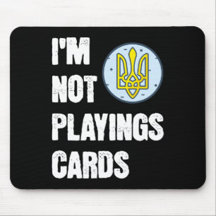 Volodymyr Zelensky I'm Not Playing Cards Support U Mouse Pad