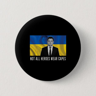 Volodymyr Zelensky Not All Heroes Wear Capes Suppo 6 Cm Round Badge