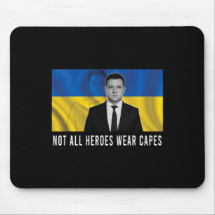 Volodymyr Zelensky Not All Heroes Wear Capes Suppo Mouse Pad