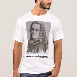 voltaire, Common sense is not very common. T-Shirt