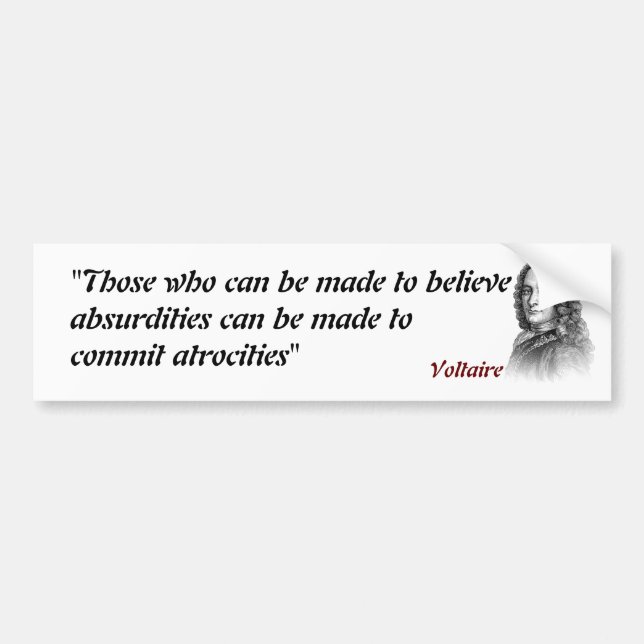 Voltaire Quote On Absurdities And Atrocities Bumper Sticker (Front)