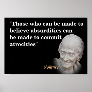 Voltaire Quote On Absurdities And Atrocities Poster
