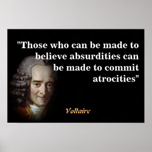 Voltaire Quote On Absurdities And Atrocities Poster