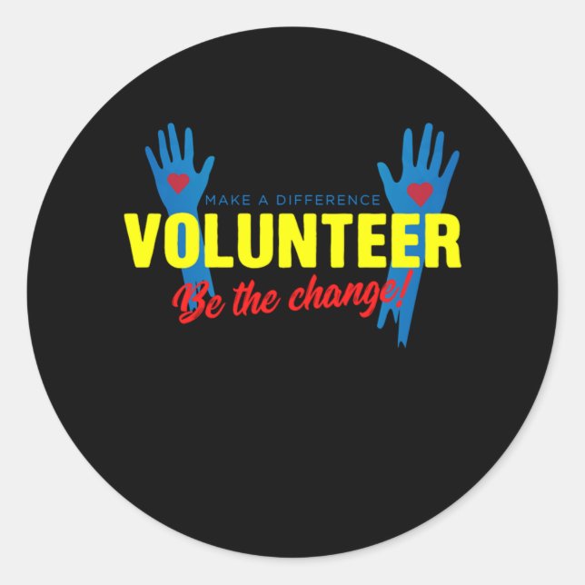 Volunteer Be The Change Volunteering Volunteers Re Classic Round Sticker (Front)