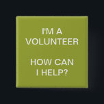 VOLUNTEER BUTTONS PINS | GREEN WHITE<br><div class="desc">VOLUNTEER BUTTONS  PINS | GREEN AND WHITE. I'M A VOLUNTEER. HOW CAN I HELP? KEEP THIS SAYING,  MODIFY IT OR CREATE YOUR OWN TO SUIT YOUR VOLUNTEER ORGANIZATION'S OR CHARITY''S NEEDS. YOU CAN ALSO ADD YOU OWN LOGO. NEED OTHER COLORS FOR THE BACKGROUND? PLEASE CONTACT STORE OWNER. MOVIEFUN©</div>