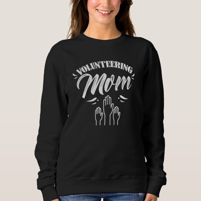 Volunteering Mom Job Unpaid Volunteer Volunteers M Sweatshirt (Front)